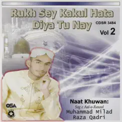 Rukh Sey Kakul Hata Diya Tu Nay, Vol. 2 by Milad Raza Qadri album reviews, ratings, credits