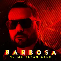 No Me Veran Caer - Single by Barbosa album reviews, ratings, credits
