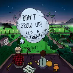 Don't Grow Up! It's a trap! - EP by Captain Arctica album reviews, ratings, credits