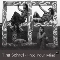 Free Your Mind EP by Tina Schrei album reviews, ratings, credits