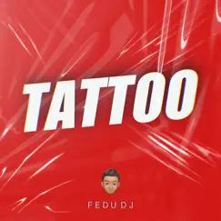 Tattoo (Remix) - Single by Fedu DJ album reviews, ratings, credits