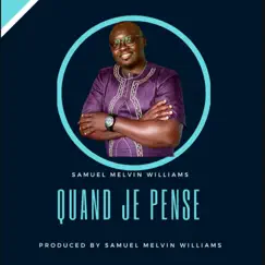 Quand Je Pense - Single by Samuel Melvin Williams album reviews, ratings, credits