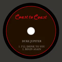 I'll Drink to You - Single by Duke Jupiter album reviews, ratings, credits