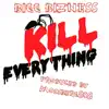 Kill Everything - Single album lyrics, reviews, download