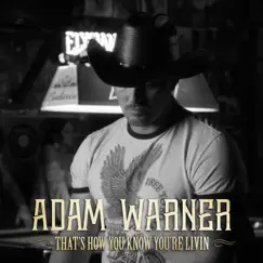 That's How You Know You're Livin - Single by Adam Warner album reviews, ratings, credits