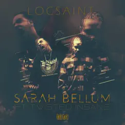 Sarah Bellum (feat. Twisted Insane) - Single by Loc Saint album reviews, ratings, credits