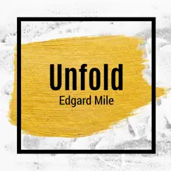 Unfold - Single by Edgard Mile album reviews, ratings, credits