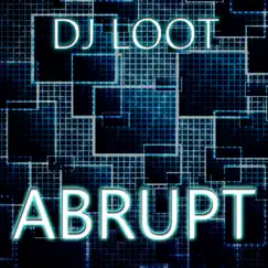 Abrupt - Single by DJ Loot album reviews, ratings, credits