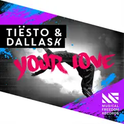 Your Love - Single by Tiësto & DallasK album reviews, ratings, credits