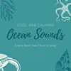 Cool and Calming Ocean Sounds - Empty Beach Sea Music to Sleep album lyrics, reviews, download