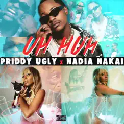 Uh Huh (feat. Nadia Nakai) - Single by Priddy Ugly album reviews, ratings, credits