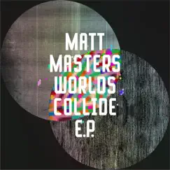 Worlds Collide EP by Matt Masters album reviews, ratings, credits