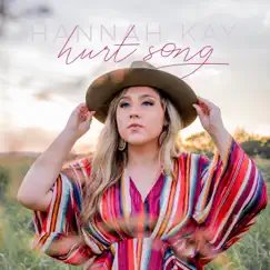 Hurt Song - Single by Hannah Kay album reviews, ratings, credits