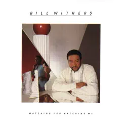 Watching You Watching Me by Bill Withers album reviews, ratings, credits