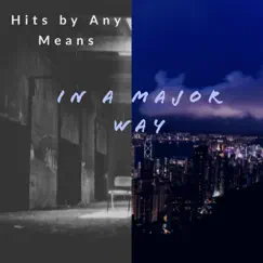 In a Major Way (feat. Stevie Charles) - Single by Hits by Any Means album reviews, ratings, credits