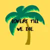 Lovers Till We Die (feat. Rich miller) - Single album lyrics, reviews, download