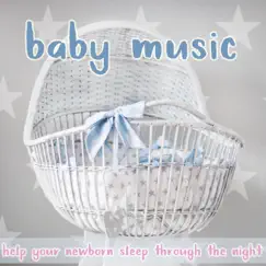 Baby Music: Help Your Newborn Sleep Through the Night by BabySleepDreams, Easy Sleep Music & Baby Music Zone album reviews, ratings, credits