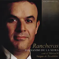 Rancheras (feat. Mariachi Vargas de Tecalitlán) by Fernando De La Mora album reviews, ratings, credits