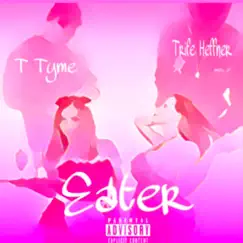 Eater (feat. T Tyme) - Single by Trife Heffner album reviews, ratings, credits