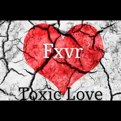 Toxic Love - Single by Fxvr album reviews, ratings, credits