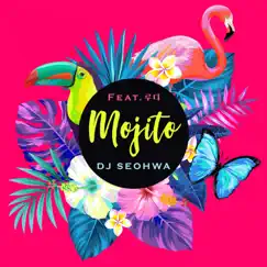 Mojito (feat. Ludy) - Single by DJ Seohwa album reviews, ratings, credits
