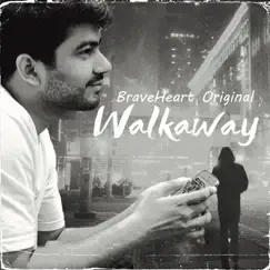 Walkaway - Single by BraveHeart Original album reviews, ratings, credits