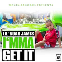 I'mma GET IT - Single by Lil Noah James album reviews, ratings, credits