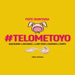 Te Lo Meto Yo (feat. Bad Bunny, Arcángel, Farruko, Lary Over & Tempo) - Single by Pepe Quintana album reviews, ratings, credits