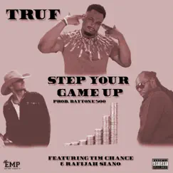 Step Your Game Up (feat. Rafijah Siano & Tim Chance) - Single by Truf album reviews, ratings, credits