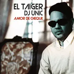 Amor de Cheque - Single by El Taiger & DJ Unic album reviews, ratings, credits