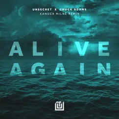 Alive Again (Xander Milne Remix) - Single by UNSECRET & Chuck Adams album reviews, ratings, credits