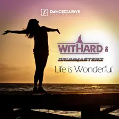 Life Is Wonderful (Remixes) by Withard & DrumMasterz album reviews, ratings, credits