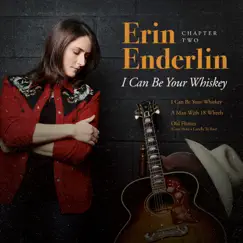 Chapter Two: I Can Be Your Whiskey - Single by Erin Enderlin album reviews, ratings, credits