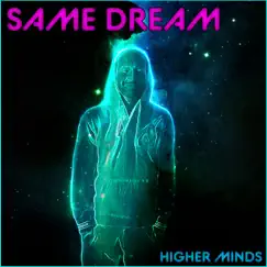 Same Dream - Single by Higher Minds album reviews, ratings, credits