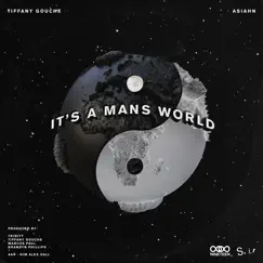 It's a Man's World (feat. Tiffany Gouche & Asiahn) Song Lyrics