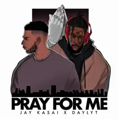 Pray for Me (feat. Daylyt) - Single by Jay Kasai album reviews, ratings, credits