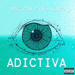 Adictiva - Single by Erik Kein & Snow Flakes album reviews, ratings, credits