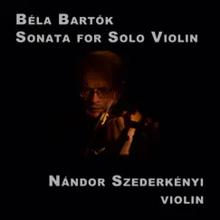 Bartok: Sonata for Solo Violin, Sz. 117, BB 124 - EP by Nandor Szederkenyi album reviews, ratings, credits
