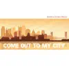 Come Out to My City - Single album lyrics, reviews, download