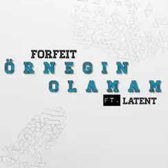 Örnegin Olamam (feat. Latent) - Single by Forfeit album reviews, ratings, credits