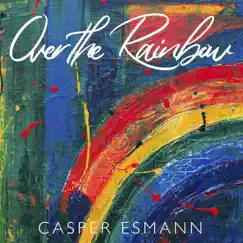 Over the Rainbow - Single by Casper Esmann album reviews, ratings, credits