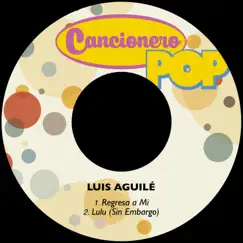 Regresa a Mi / Lulu (Sin Embargo) - Single by Luis Aguilé album reviews, ratings, credits