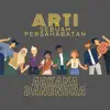 Arti Sebuah Persahabatan - Single album lyrics, reviews, download