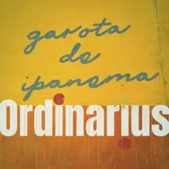 Garota de Ipanema - Single by Ordinarius album reviews, ratings, credits