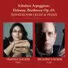 Schubert Arpeggione, Debussy, Beethoven Op. 69, Sonatas for Cello & Piano album lyrics, reviews, download