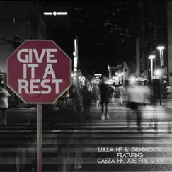 Give It a Rest (feat. Caeza HF & Joe Fire & K9) Song Lyrics