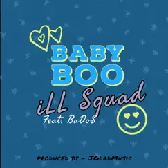 Baby Boo (feat. BaDos) - Single by Ill Squad album reviews, ratings, credits