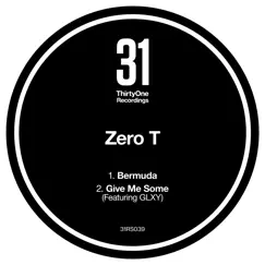 Bermuda / Give Me Some (feat. GLXY) - Single by Zero T album reviews, ratings, credits