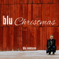 Blu Christmas - Single by Blu Monsoon & Michael Eric Schirch album reviews, ratings, credits