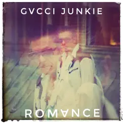Romance - EP by Gucci Junkie album reviews, ratings, credits